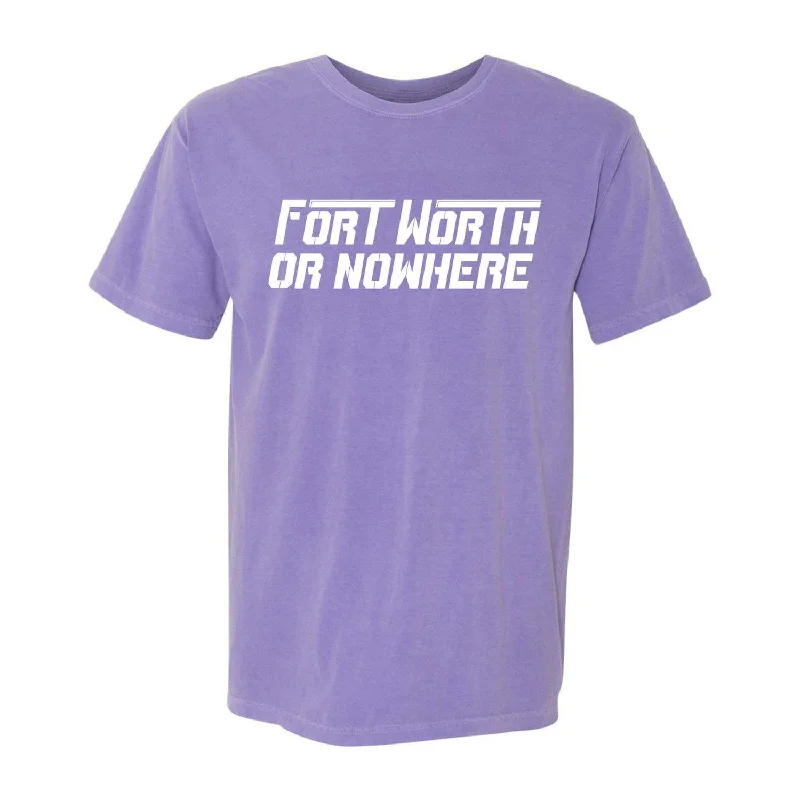 Fort Worth or Nowhere Tee