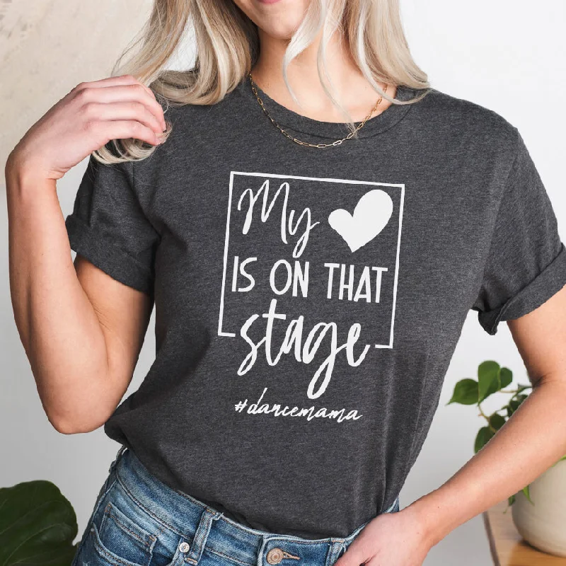 My Heart On Stage Dance Mama T-Shirt