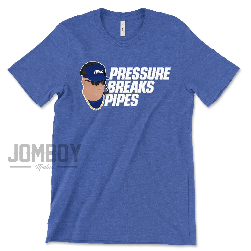 Pressure Breaks Pipes | T-Shirt